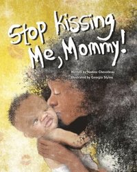 bokomslag Stop Kissing Me, Mommy!