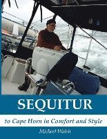 bokomslag Sequitur - To Cape Horn in Comfort and Style