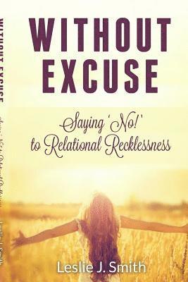 bokomslag Without Excuse: - Saying "No" to Relational Recklessness