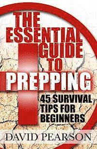 bokomslag The Essential Guide To Prepping: 45 Survival Tips For Beginners