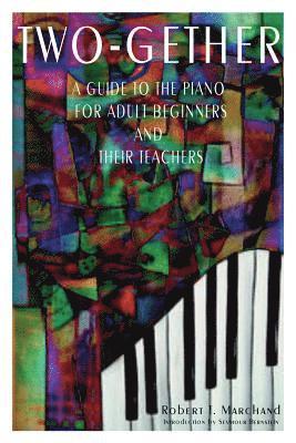 bokomslag Two-Gether: A Guide to the Piano for Adult Beginners and Their Teachers