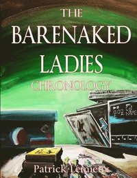 bokomslag The Barenaked Ladies Chronology