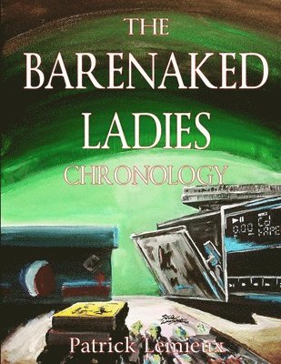 The Barenaked Ladies Chronology 1