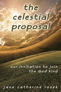Jane Catherine Rozek - The Celestial Proposal: Our Invitation to Join the God Kind, Häftad