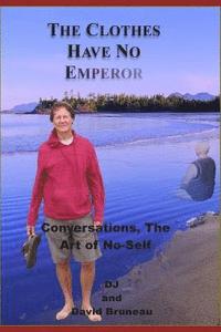 bokomslag The Clothes Have No Emperor: Conversations, The Art of No-Self