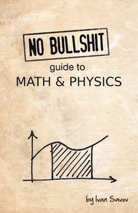 bokomslag No Bullshit Guide to Math and Physics