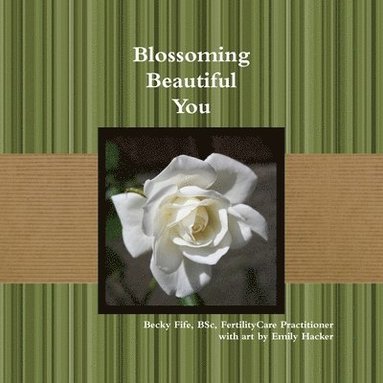 bokomslag Blossoming Beautiful You
