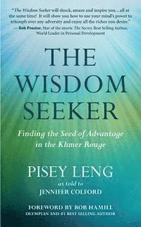 bokomslag The Wisdom Seeker: Finding the Seed of Advantage in the Khmer Rouge