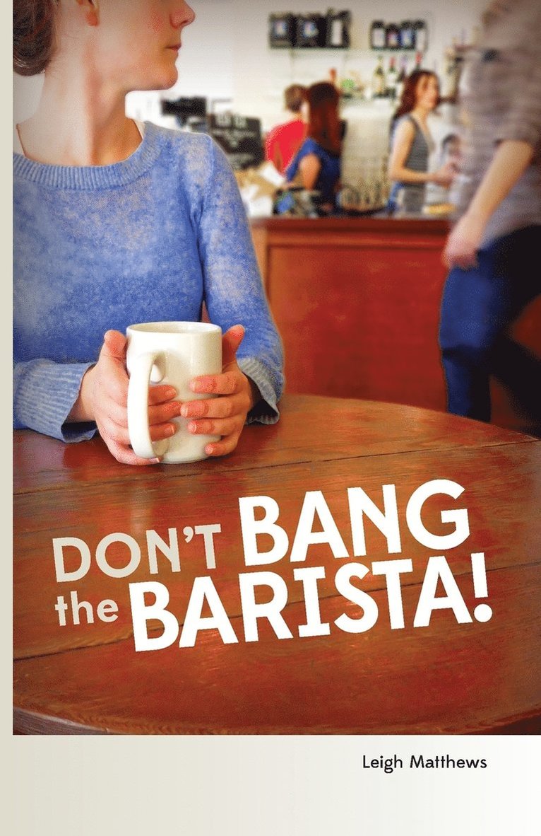 Don't Bang the Barista!