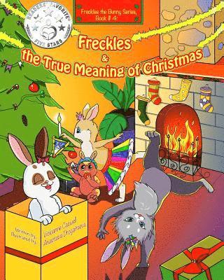 Freckles and the True Meaning of Christmas: Freckles the Bunny Series, Book # 4 1
