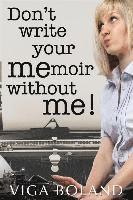 Don't Write Your MEmoir Without ME!: A motivational workbook for memoir writers 1