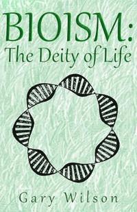 bokomslag Bioism: The Deity of Life