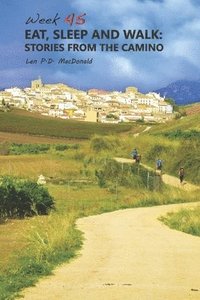 bokomslag Eat, Sleep and Walk: Stories From The Camino