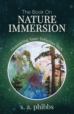 S A Phibbs - Book on Nature Immersion, Häftad. Tillgänglighet: Lägg i varukorg