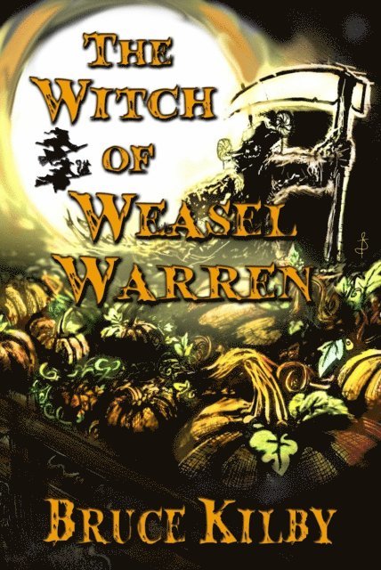 Bruce Kilby - The Witch of Weasel Warren, Häftad
