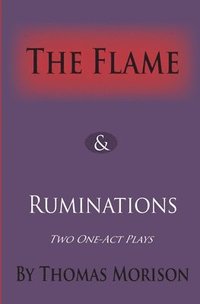bokomslag The Flame & Ruminations