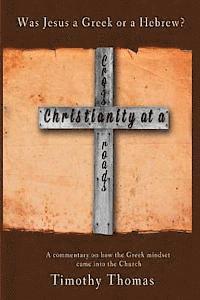 bokomslag Christianity at a Crossroads: Was Jesus a Greek or a Hebrew?