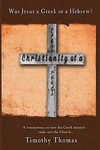 Christianity at a Crossroads: Was Jesus a Greek or a Hebrew?