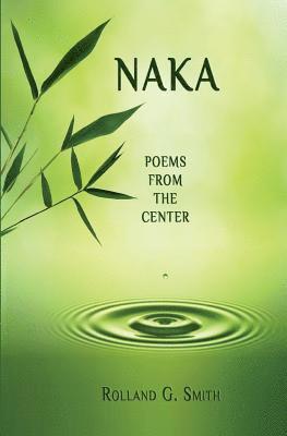 bokomslag Naka: Poems from the Center