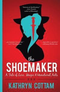 bokomslag The Shoemaker: A Tale of Love, Magic and Unnatural Acts