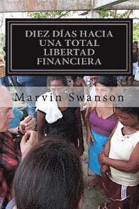 bokomslag Diez Días Hacia Una Total Libertad Financiera: No Es Acerca De Dinero