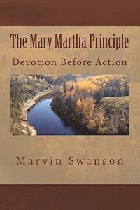 The Mary Martha Principle: Devotion Before Action 1