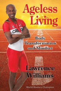 bokomslag Ageless Living: Body Transformation and Mindset