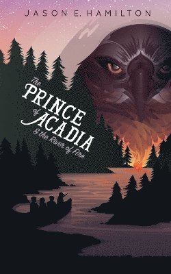 The Prince of Acadia & the River of Fire 1