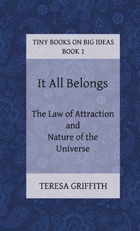 bokomslag It All Belongs - The Law of Attraction and Nature of the Universe