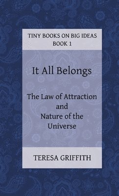 It All Belongs - The Law of Attraction and Nature of the Universe 1