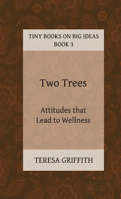 bokomslag Two Trees - Attitudes that Lead to Wellness