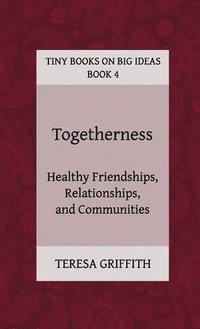 bokomslag Togetherness - Healthy Friendships, Relationships and Communities