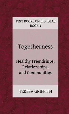 Togetherness - Healthy Friendships, Relationships and Communities 1