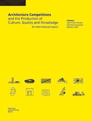 Architecture Competitions and the Production of Culture, Quality and Knowledge 1