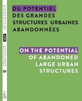 bokomslag Du potentiel des grandes structures urbaines abandonnes / On the Potential of Abandoned Large Urban Structures
