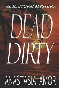 bokomslag Dead Dirty: Adie Sturm Mystery (Book 5): Adie Sturm Mysteries