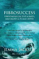 bokomslag FibroSuccess: Fibromyalgia Explained, Managed & Eliminated