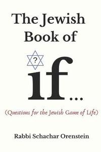 bokomslag The Jewish Book of If: (Questions for the Jewish Game of Life)