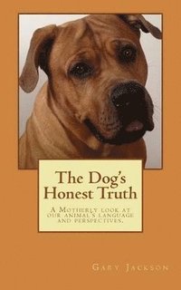 bokomslag The Dog's Honest Truth