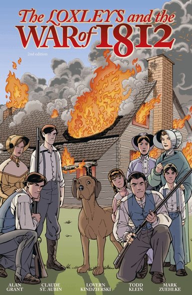 Alan Grant, Mark Zuehlke - Loxleys and the War of 1812, Inbunden