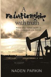 bokomslag A Relationship with Truth: Poem and Verse Born in the Canadian Oil Patch