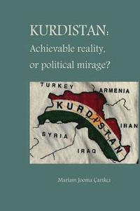 bokomslag Kurdistan: Achievable Reality or Political Mirage