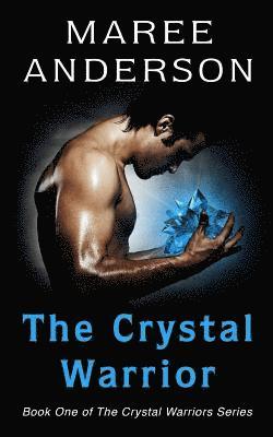 Maree Anderson - The Crystal Warrior: Book One of the Crystal Warriors Series, Häftad