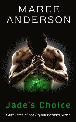 Maree Anderson - Jade's Choice: Book Three of the Crystal Warriors Series, Häftad