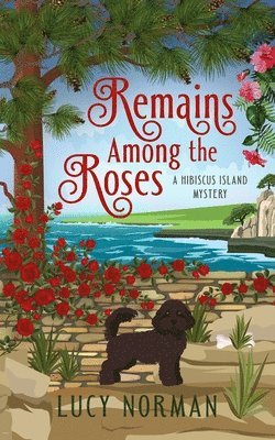 bokomslag Remains Among the Roses: A Hibiscus Island Mystery
