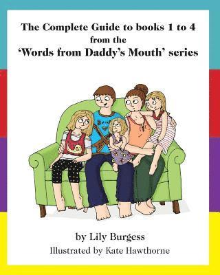 Lily Burgess - The Complete Guide to books 1 to 4 from the 'Words from Daddy's Mouth' series, Häftad