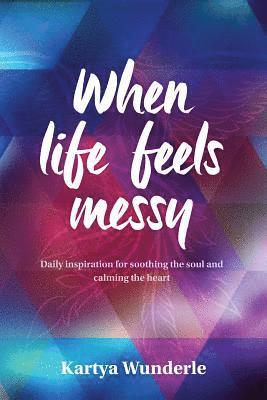 When Life Feels Messy 1