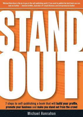 bokomslag Stand Out: 7 Steps to Self-Publishing a Book That Will Build Your Profile, Promote Your Business and Make You Stand Out from the Crowd