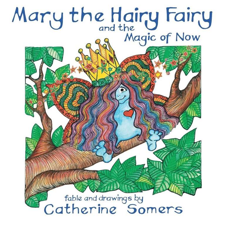 Mary the Hairy Fairy and the Magic of Now 1