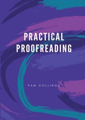 Pam M Collings, Pam M. Collings, M Collings, Pam - Practical Proofreading, Häftad